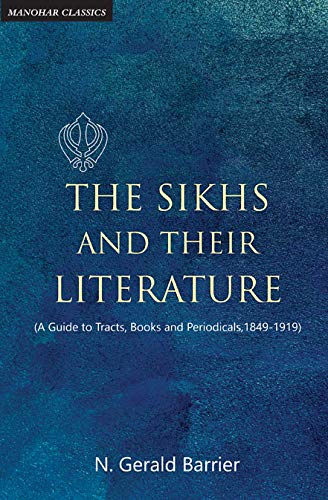 The Sikhs and their Literature (A Guide to Tracts, Books and Periodicals, 18491919)