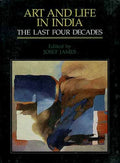 Art and Life in India: The Last Four Decades