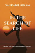 In the Search of Life : Before you lost control over yourself