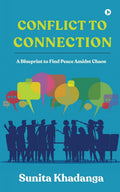 Conflict to Connection : A Blueprint to Find Peace Amidst Chaos