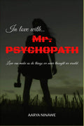 In Love.. With Mr. Psychopath : Love Can Make You Do Anything.