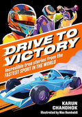 Drive to Victory: Incredible True Stories from the Fastest Sport in the World