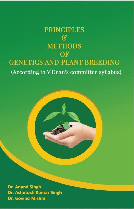 Principles Methods of Genetics And Plant Breeding (According to V Deans Committee Syllabus)