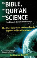 The Bible, the Quran and Science: The Holy Scripture Examined in the Light of Modern Knowledge