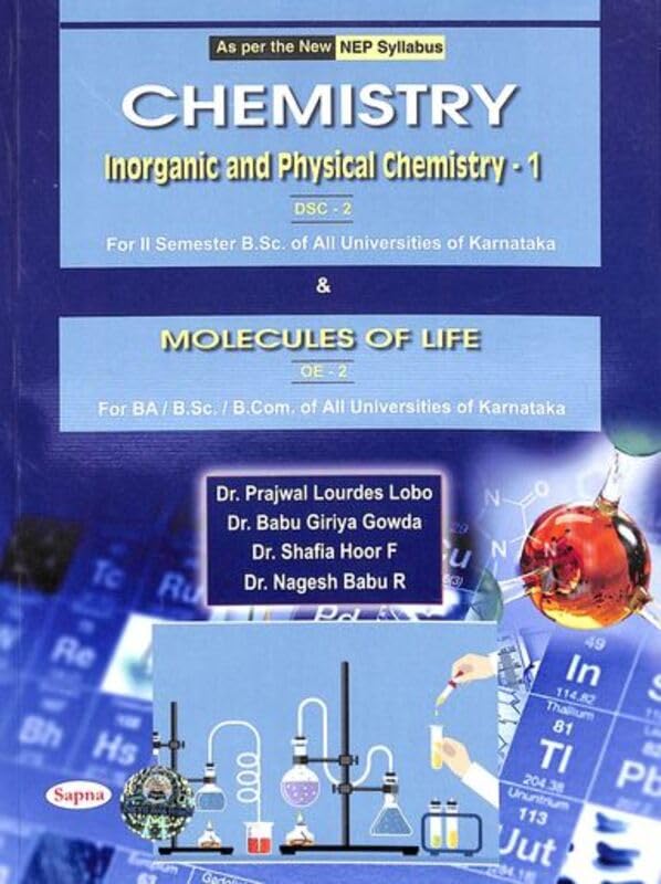 CHEMISTRY INORGANIC & PHYSICAL CHEMISTRY 1 DSC 2 FOR 2 SEM BSC & MOLECULES OF LIFE OE 2 FOR BA BSC