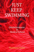 Just Keep Swimming : (Mis)Adventures In Medical School