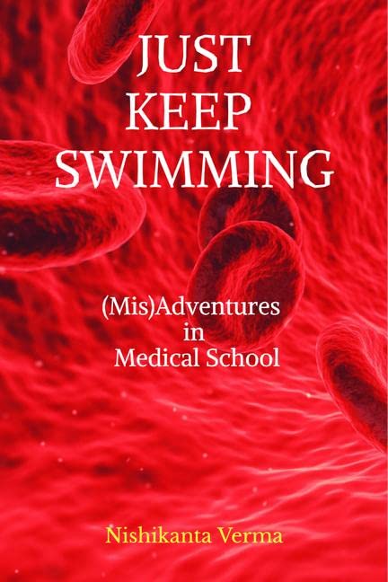 Just Keep Swimming : (Mis)Adventures In Medical School