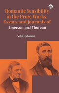 Romantic Sensibility in the Prose Works, Essays and Journals of Emerson and Thoreau
