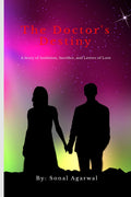 The Doctors Destiny: A Story of Ambition, Sacrifice, and Letters of Love
