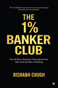 The One Percent Banker Club: The 40 MicroDecisions That Separate the Best from the Rest in Banking