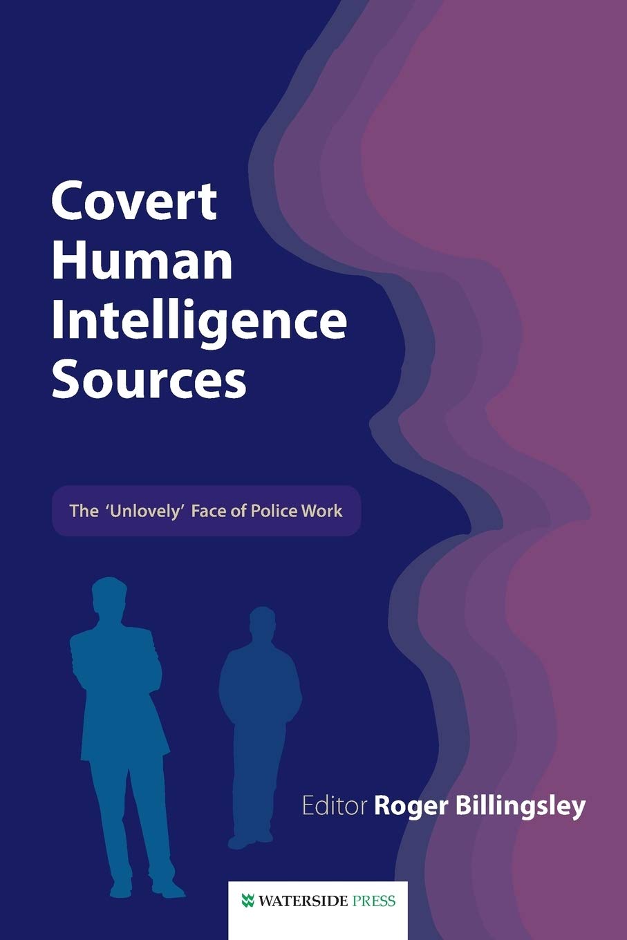 Covert Human Intelligence Sources: The Unlovely Face of Police Work