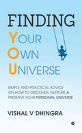 Finding Your Own Universe : Simple And Practical Advice On How To Discover, Nurture & Preserve Your Personal Universe