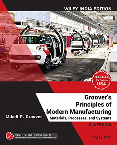 GROOVERS PRINCIPLES OF MODERN MANUFACTURING MATERIALS PROCESSES AND SYSTEMS SI VERSION (SIE) (PB 2019)