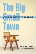 The Big Small Town : How Life Looks From Chandigarh