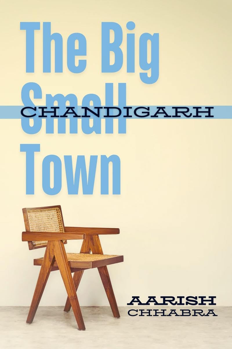 The Big Small Town : How Life Looks From Chandigarh