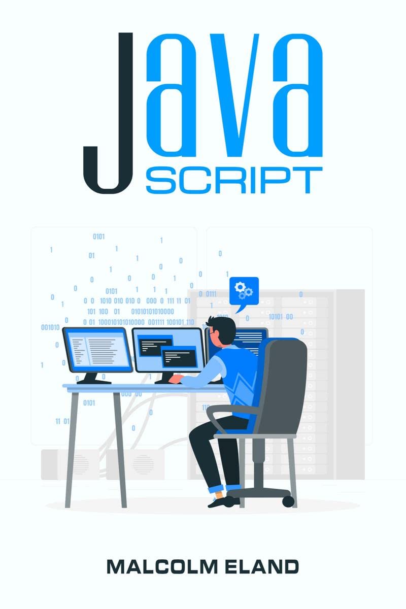 JavaScript : Fundamental Guide for Novices (2022 Crash Course for Beginners)