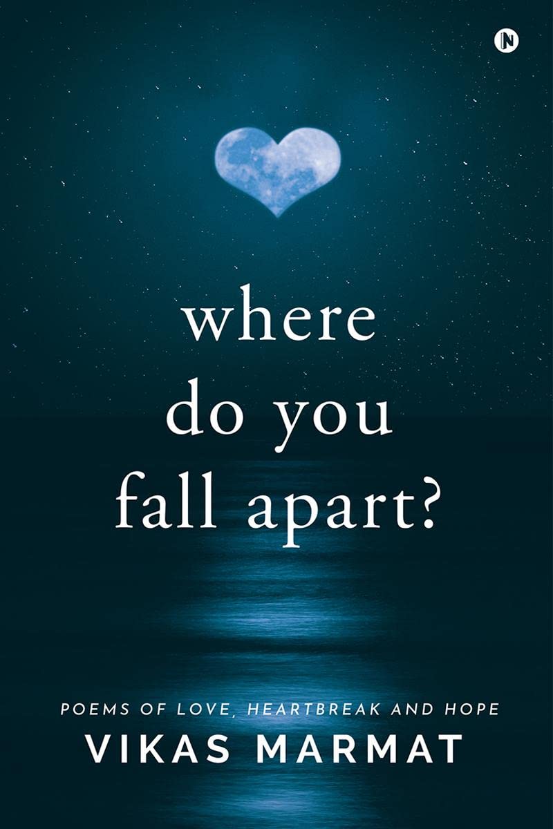 Where Do You Fall Apart? : Poems of Love, Heartbreak and Hope