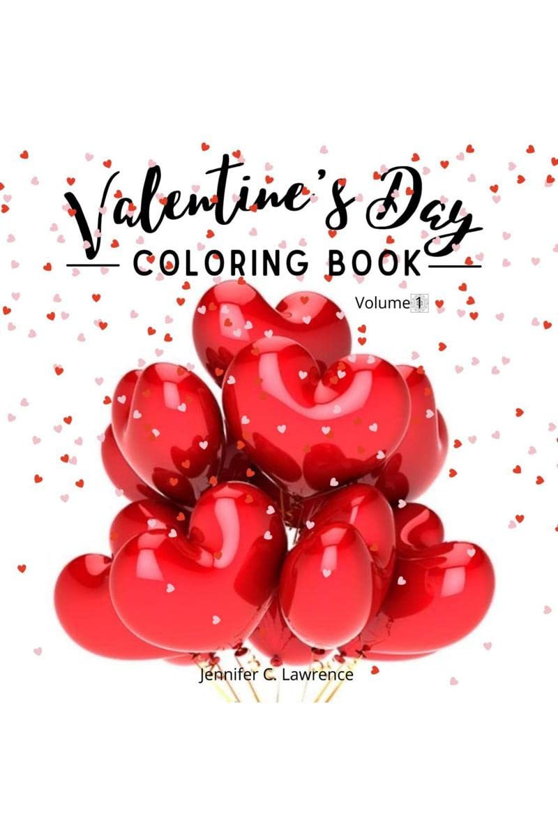 Valentines Day Coloring Book Volume 1 : 30 Premium, Cute and Fun Love Desings with Hearts, Rose, Cupidons, Gifts, Cute Animals f