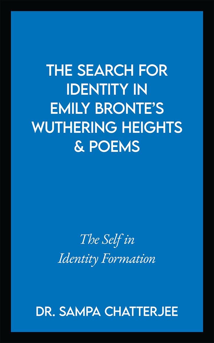 The Search for Identity in Emily Brontes Wuthering Heights and Poems: The Self in Identity Formation