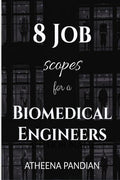 8 JOB SCOPES FOR A BIOMEDICAL ENGINEER : Biomedical Engineering