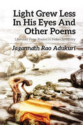 Light grew less in his eyes and other poems