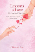 Lessons in Love We Learned Too Late: A Quiet Story of Love, Loss, and Choosing Yourself
