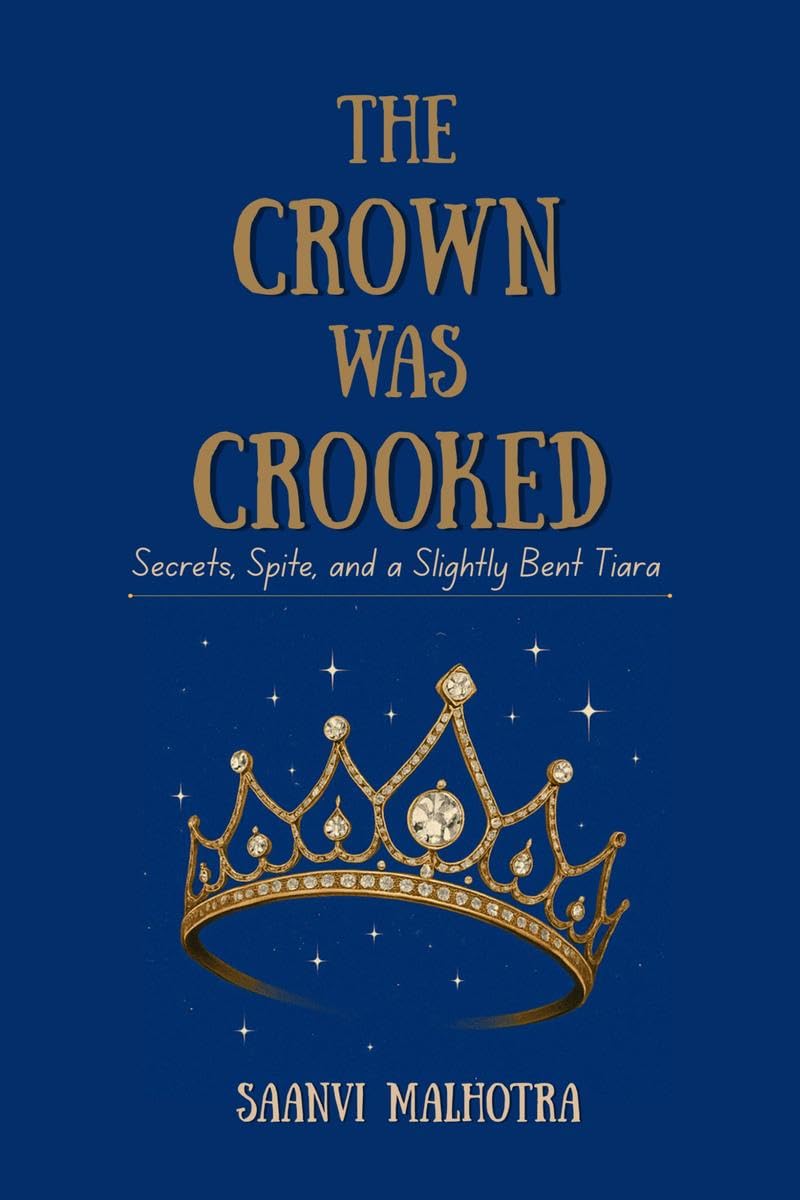 The Crown was Crooked: Secrets, Spite and a Slightly Bent Tiara