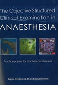 Objective Structured Clinical Examination in Anaesthesia: Practice Papers for Teachers and Trainees