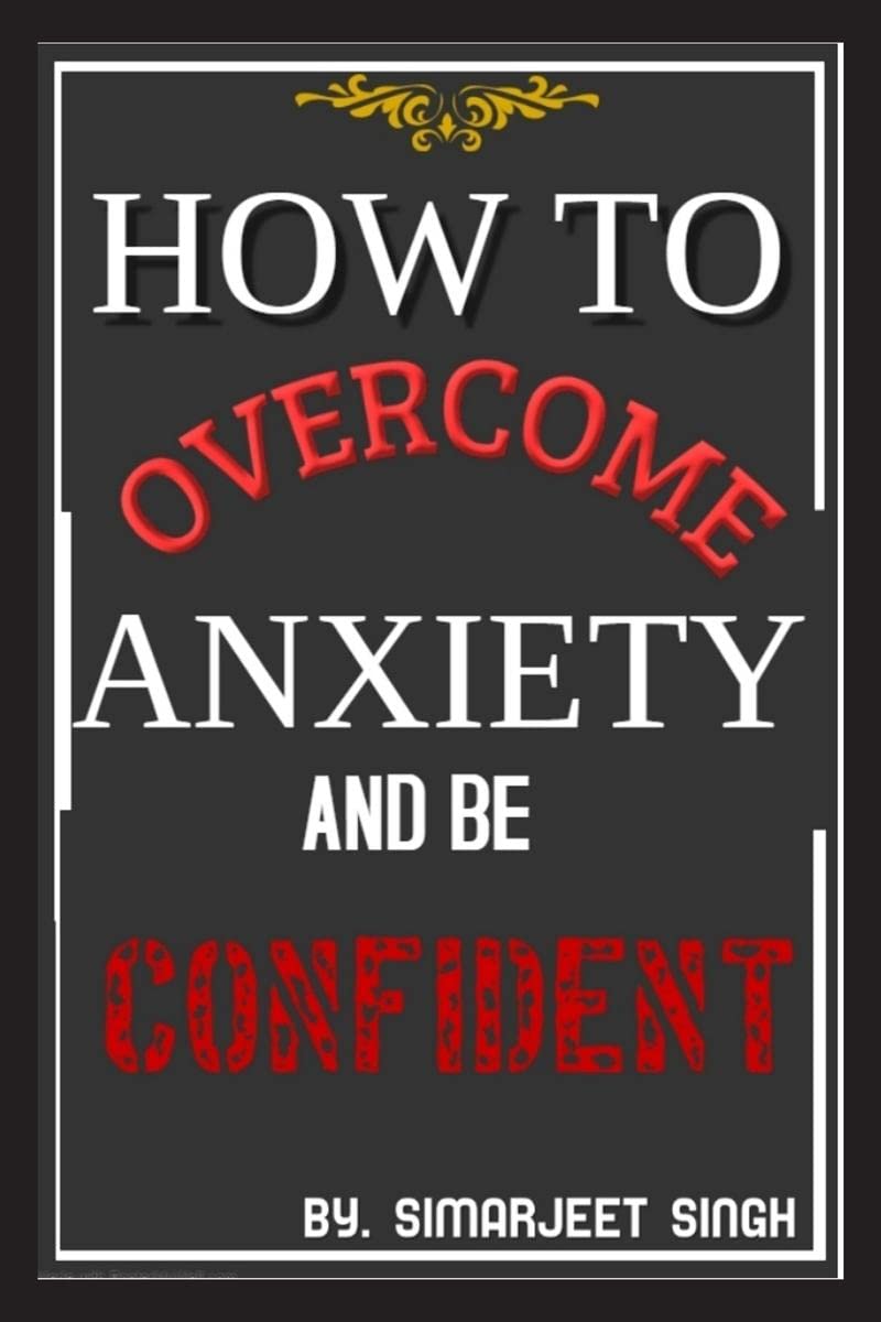 How To Overcome Anxiety And Become Confident