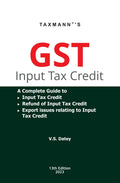 Taxmanns GST Input Tax Credit  A complete guide to GST Input Tax Credit (including Availment & Reversal), Refunds of ITC & Expo