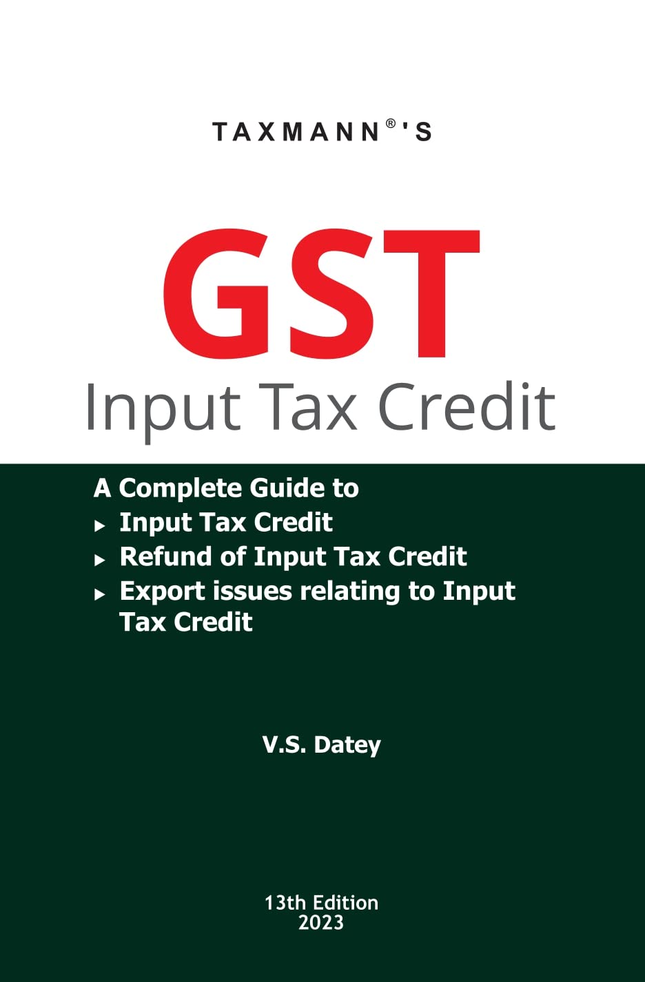 Taxmanns GST Input Tax Credit  A complete guide to GST Input Tax Credit (including Availment & Reversal), Refunds of ITC & Expo
