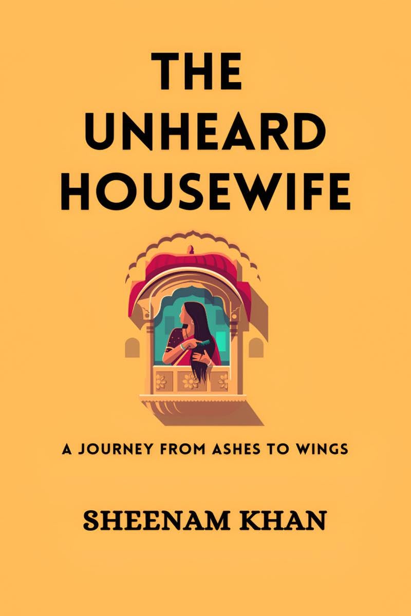THE UNHEARD HOUSEWIFE: A Journey from Ashes to Wings