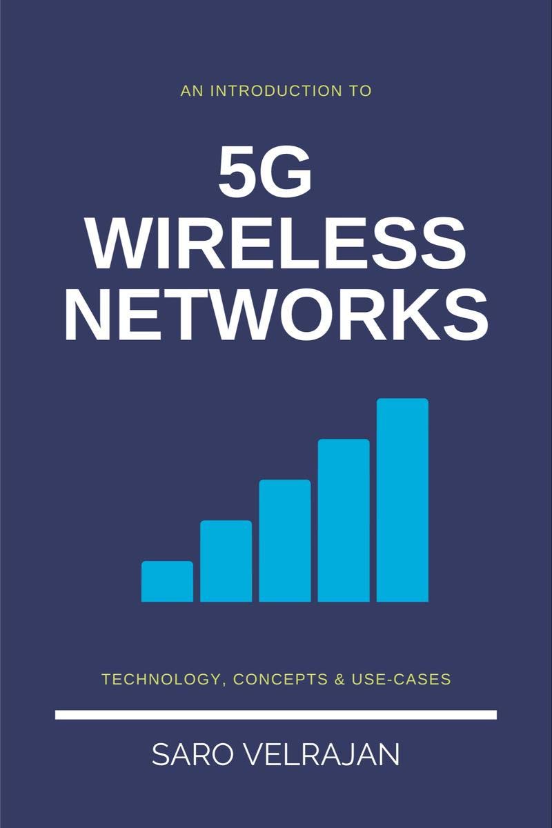 An Introduction To 5G Wireless Networks : Technology, Concepts And UseCases