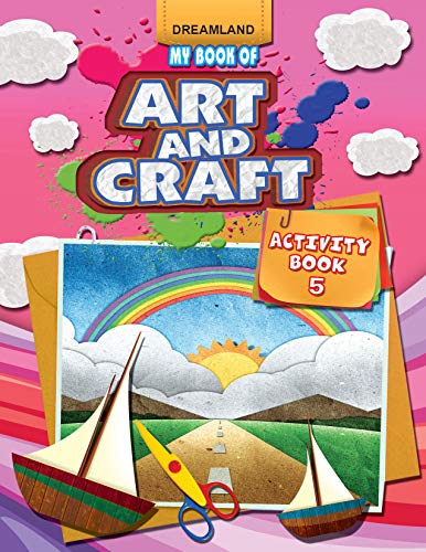 My Book of Art & Craft Activity 5  Drawing, Colouring & Craft Activities for Kids Age 410 Years | Fun DIY Projects with Easy St