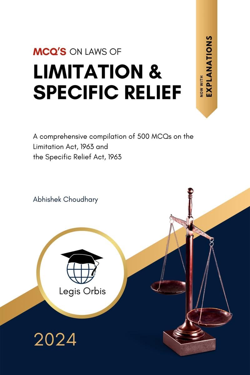 MCQs on Laws of Limitation & Specific Relief : A comprehensive compilation of 500 Multiple Choice Questions on the Limitation Ac