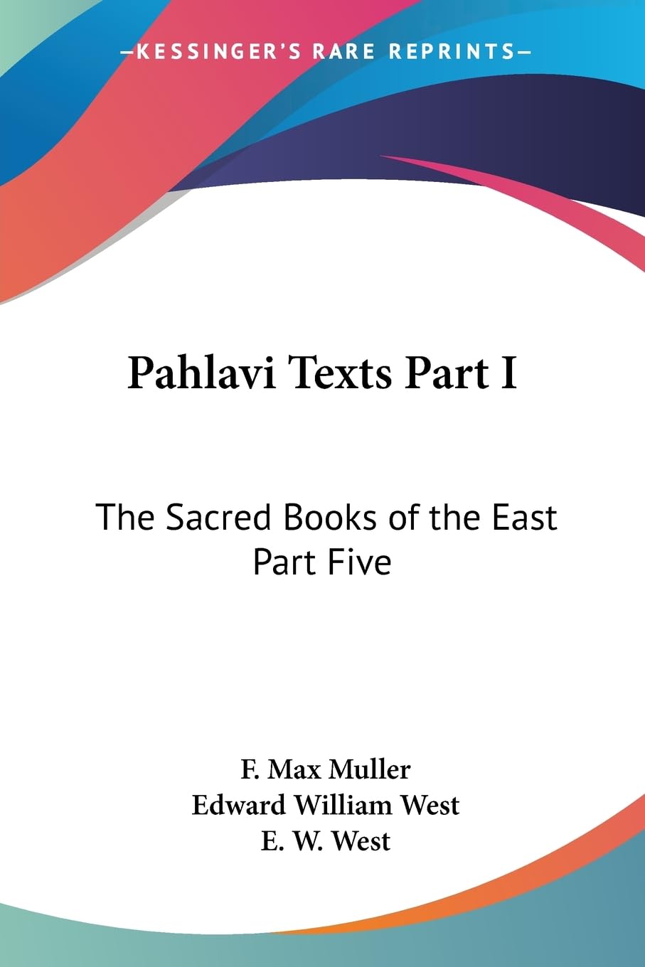 Pahlavi Texts Part I: The Sacred Books Of The East Part Five