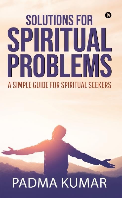 Solutions For Spiritual Problems : A Simple Guide For Spiritual Seekers