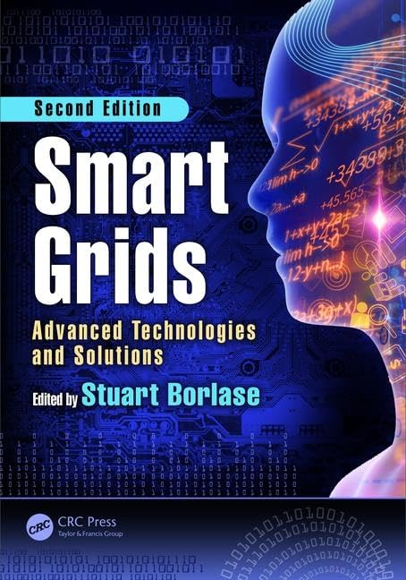 Smart Grids: Advanced Technologies And Solutions, Second Edition (Electric Power And Energy Engineering)