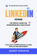 Linkedin Power : The Perfect Guide for Entrepreneurs & Executives, From Zero to 10000 followers & Inside Story of Lead Generatio
