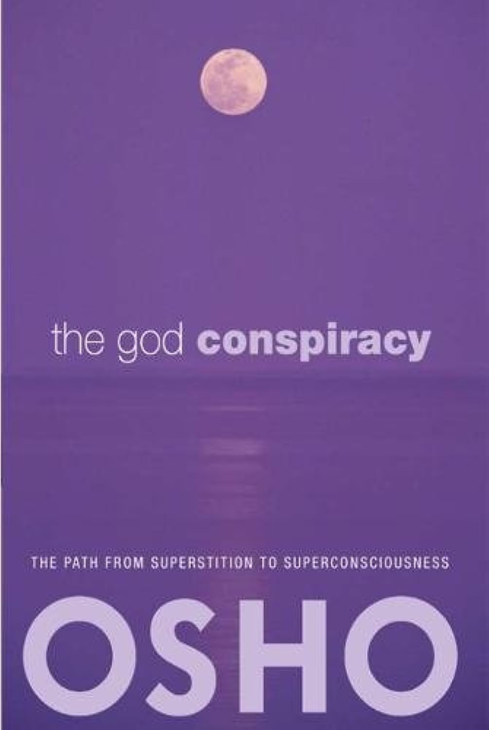 The God Conspiracy: The Path from Superstition to Super Consciousness  with Audio/Video