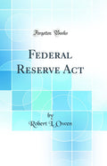 Federal Reserve Act (Classic Reprint)