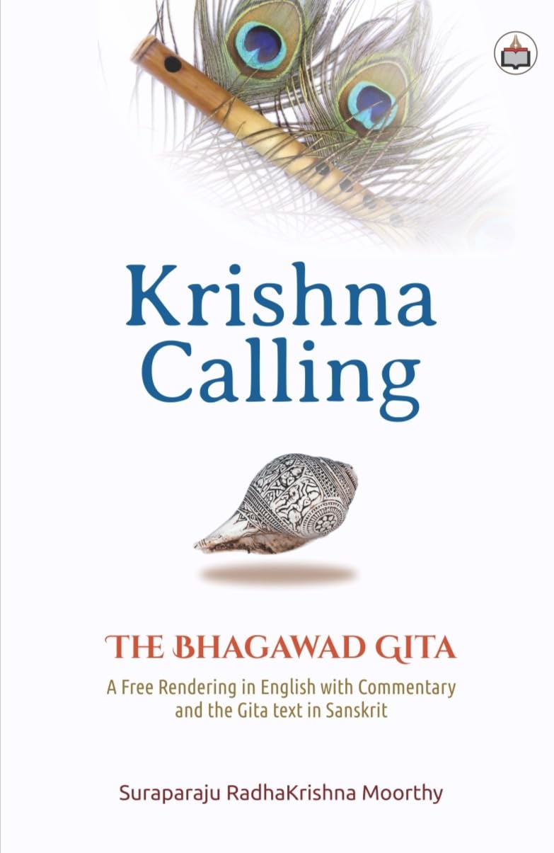 Krishna Calling: The Bhagawad Gita A Free Rendering In English With Commentary And The Gita Text In Sanskrit