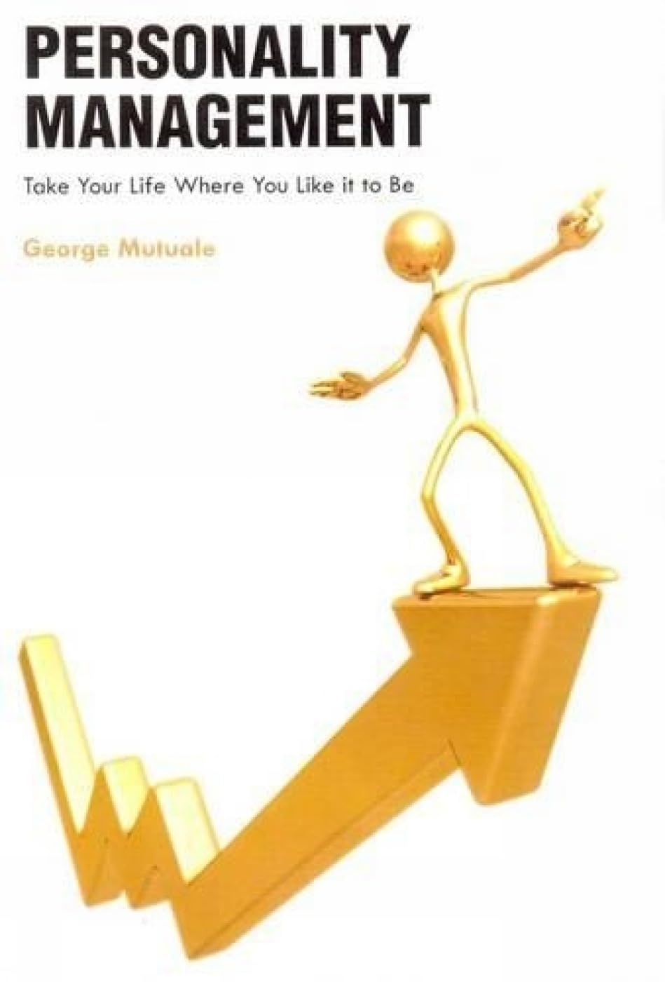 Personality Management: Take Your Life Where You Like It To Be