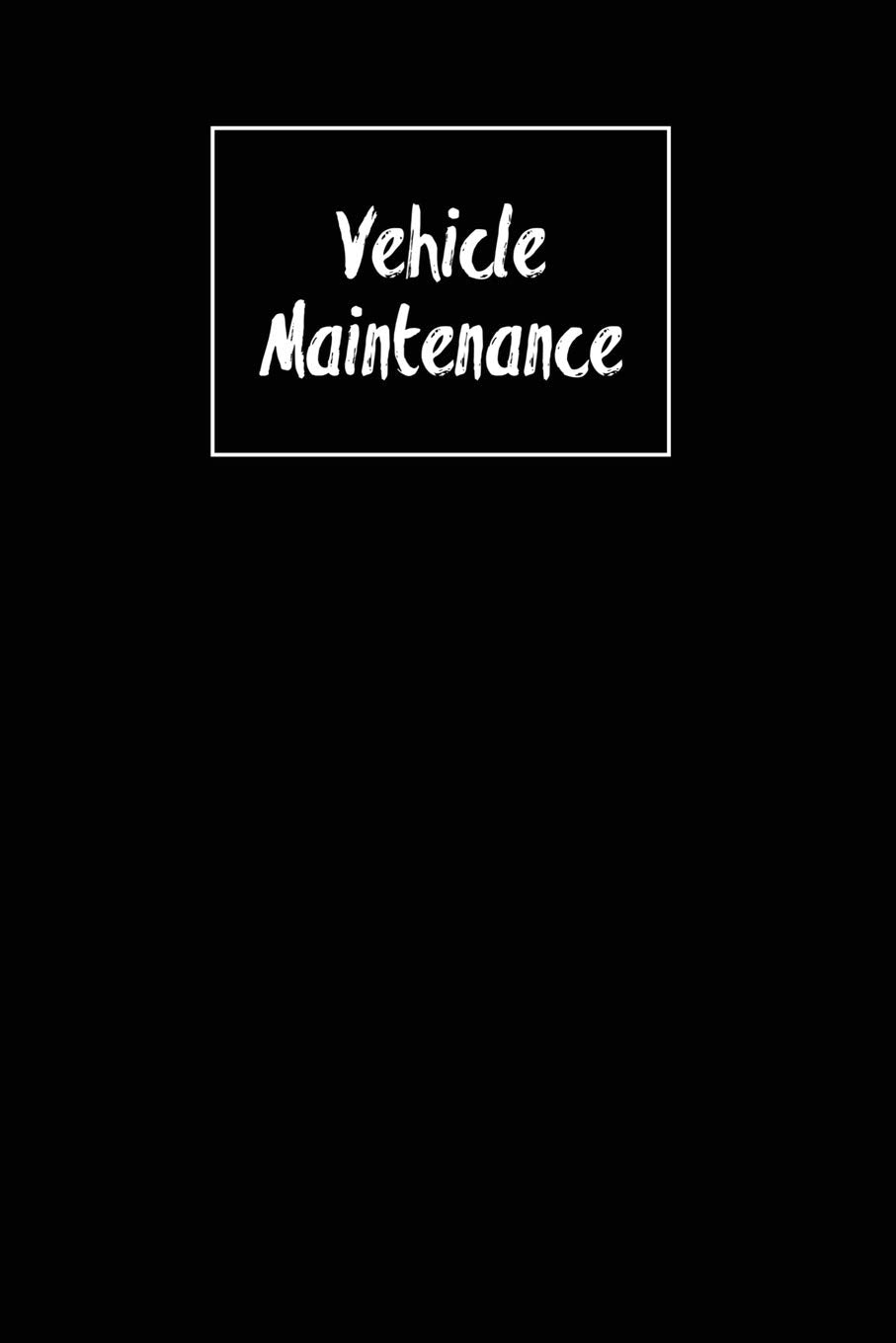 Vehicle Maintenance: Repairs Log, Track Car Or Truck Mileage Book, Keep Track Of Service Record For Cars & Trucks Notebook, Jour