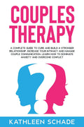 Couples Therapy: A Complete Guide To Cure And Build A Stronger Relationship, Manage Couple Communication and Increase Your Intim