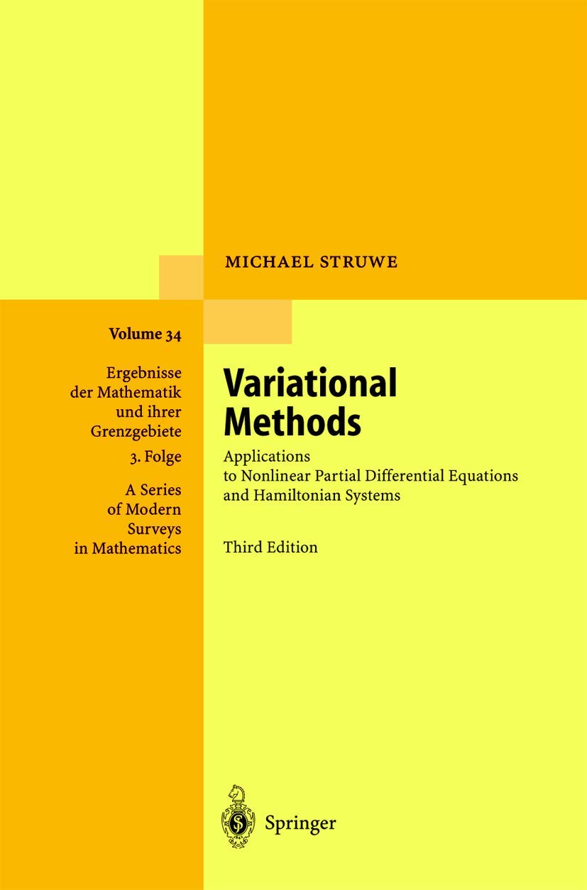 Variational Methods: Applications to Nonlinear Partial Differential Equations and Hamiltonian Systems: v. 34 (Ergebnisse der Mat