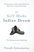 The Self Made Indian Dream : The Entrepreneurial Awakening