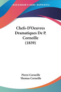 ChefsDOeuvres Dramatiques De P. Corneille (1839) (French Edition)