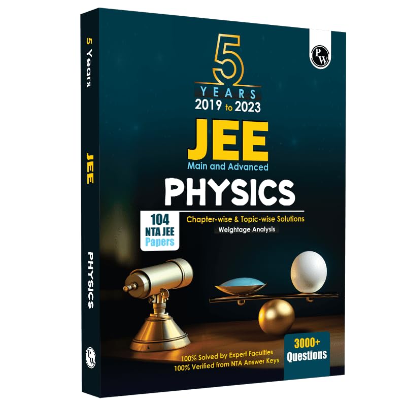 PW JEE 5 Years (20192023) Physics | Chapterwise & Topicwise Solutions | Weightage Analysis | 3000+ Questions| 104 NTA JEE Paper