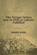 The Dream Nehru Saw In 1929 At Lahore Fulfilled